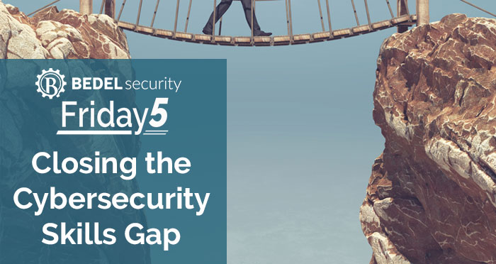 Closing The Cybersecurity Skills Gap Closing The Cybersecurity Skills Gap
